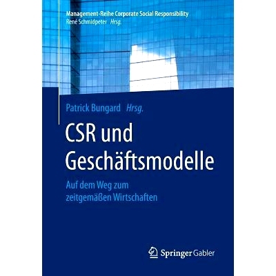 预订 CSR und Geschäftsmodelle: Auf dem Weg zum zeitgemäßen Wirtschaften: 9783662528815