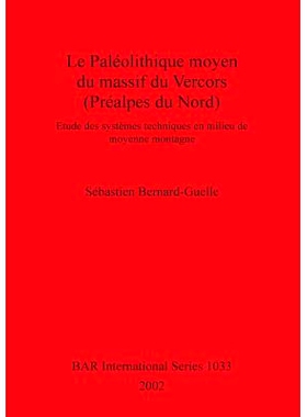 预订 Le Paléolithique moyen du massif du Vercors (Préalpes du Nord): Etude des systèmes techniques en milieu de moyen