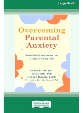 预订 Overcoming Parental Anxiety: Rewire Your Brain to Worry Less and Enjoy Parenting More (16pt Large Print Edition): 9