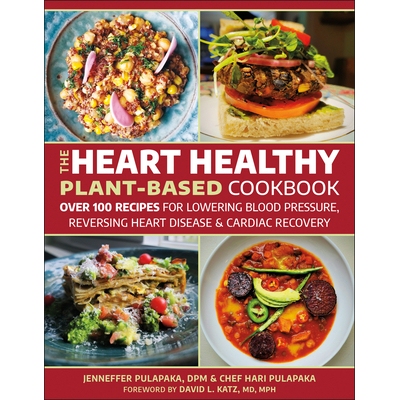 预订 The Heart Healthy Plant-Based Cookbook: Over 100 Recipes for Lowering Blood Pressure, Reversing Heart Disease & Car