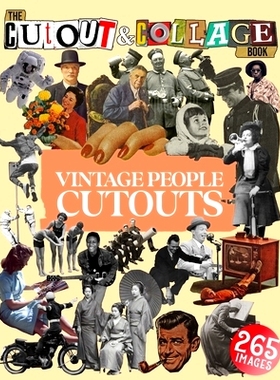 预订 The Cut Out And Collage Book Vintage People Cutouts: 265 High Quality Vintage Images Of People For Collage Art and