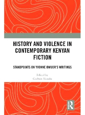 预订 History and Violence in Contemporary Kenyan Fiction: Standpoints on Yvonne Owuor’s Writings 当代肯尼亚小说中的历史