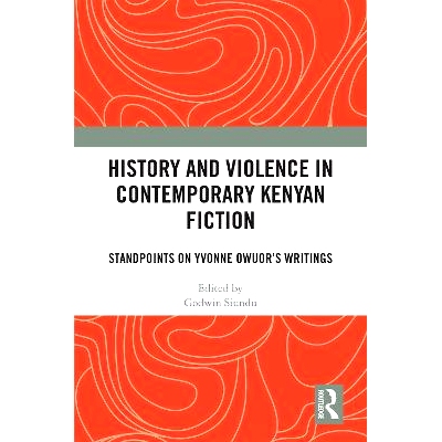 预订 History and Violence in Contemporary Kenyan Fiction: Standpoints on Yvonne Owuor’s Writings 当代肯尼亚小说中的历史