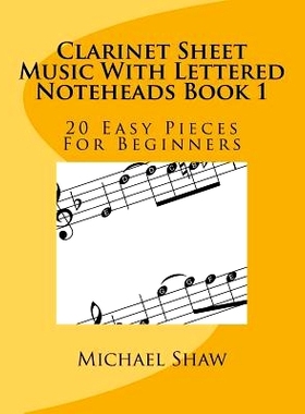 预订 Clarinet Sheet Music With Lettered Noteheads Book 1: 20 Easy Pieces For Beginners: 9781545138557