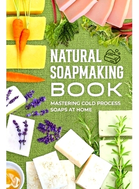预订 Natural Soapmaking Book: Mastering Cold Process Soaps at Home: 9798335765985