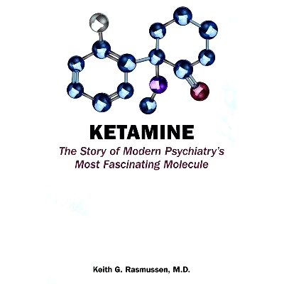 预订 Ketamine: The Story of Modern Psychiatry’s Most Fascinating Molecule: The Story of Modern Psychiatry’s Most Fasci