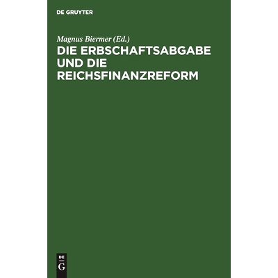 预订 Die Erbschaftsabgabe und die Reichsfinanzreform: Acht Gutachten: 9783111161563