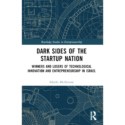 预订 Dark Sides of the Startup Nation: Winners and Losers of Technological Innovation and Entrepreneurship in Israel 初
