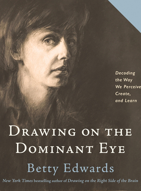 【预订】Drawing on The Dominant Eye: Decoding the Way We Perceive, Create, and Learn