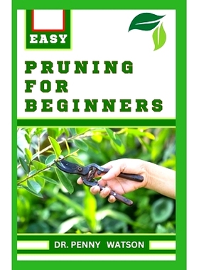 预订 Pruning for Beginners: Learn How to Prune Trees and Take Care of Your Plants: 9798872042976