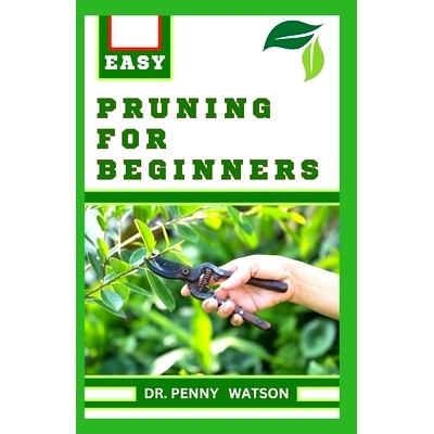 预订 Pruning for Beginners: Learn How to Prune Trees and Take Care of Your Plants: 9798872042976