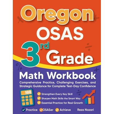 预订 Oregon OSAS 3rd Grade Math Workbook: Comprehensive Practice, Challenging Exercises, and Strategic Guidance for Comp