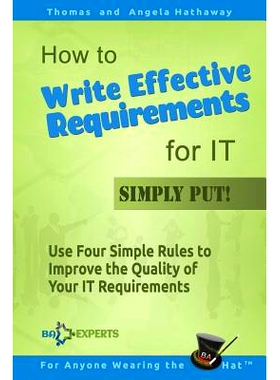 预订 How to Write Effective Requirements for IT - Simply Put!: Use Four Simple Rules to Improve the Quality of Your IT R