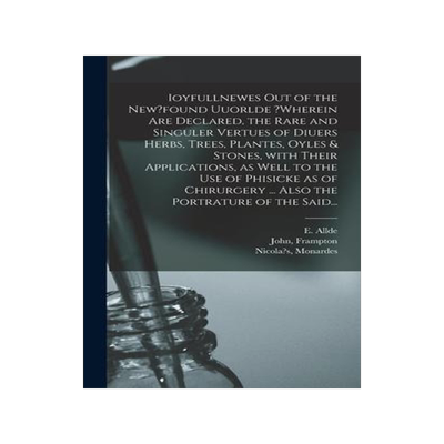 [预订]Ioyfullnewes out of the New?found Uuorlde ?wherein Are Declared, the Rare and Singuler Vertues of Di 9781013938658