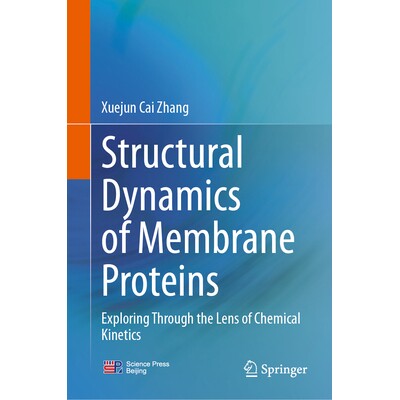预订 Structural Dynamics of Membrane Proteins Exploring Through the Lens of Chemical Kinetics 膜蛋白的结构动力学:从化学