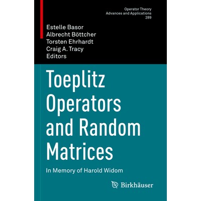 预订 Toeplitz Operators and Random Matrices In Memory of Harold Widom 特普利茨算子与随机矩阵：哈罗德·维多姆纪念论文 978