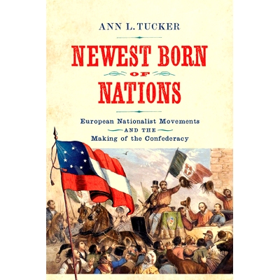 预订 Newest Born of Nations: European Nationalist Movements and the Making of the Confederacy *诞生的国家：欧洲民族主义