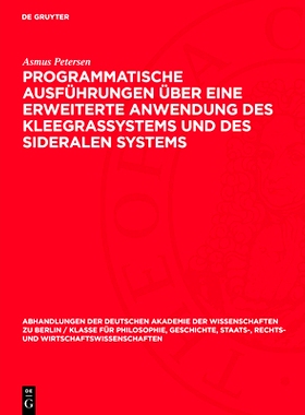 预订 Programmatische Ausführungen über eine erweiterte Anwendung des Kleegrassystems und des sideralen Systems: 978311