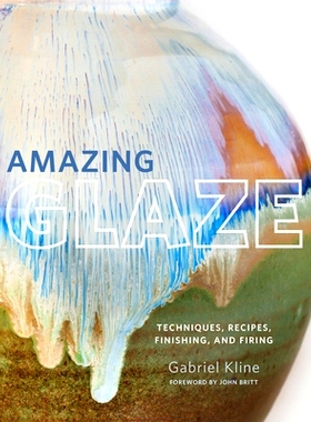 预订 Amazing Glaze: Techniques, Recipes, Finishing, and Firing: 9780760361030