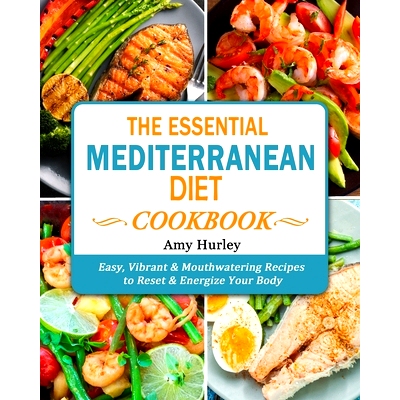 预订 The Essential Mediterranean Diet Cookbook: Easy, Vibrant & Mouthwatering Recipes to Reset & Energize Your Body