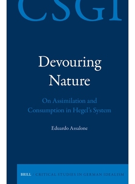 预订 Devouring Nature: On Assimilation and Consumption in Hegel’s System: 9789004744318