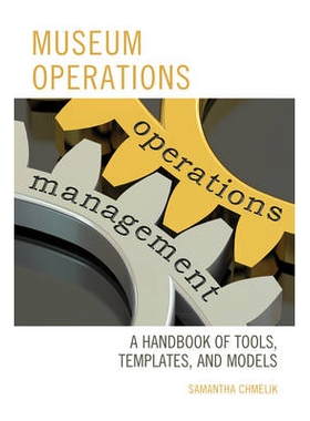 预订 Museum Operations: A Handbook of Tools, Templates, and Models 博物馆运作：工具、模板与模式手册（精装）（丛书）: 978