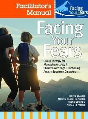 [预订]Facing Your Fears: Group Therapy for Managing Anxiety in Children with High-Functioning Autism Spect 9781598571783