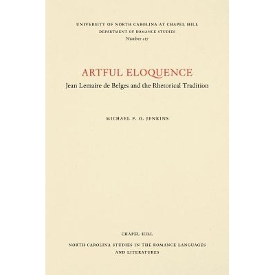 预订 Artful Eloquence: Jean Lemaire de Belges and the Rhetorical Tradition 娴熟的口才：Jean Lemaire de Belges和修辞传统:
