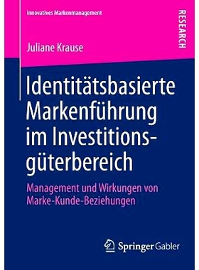 预订 Identitätsbasierte Markenführung im Investitionsgüterbereich: Management und Wirkungen von Marke-Kunde-Beziehung