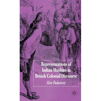 预订 Representations of Indian Muslims in British Colonial Discourse: 9781403992307