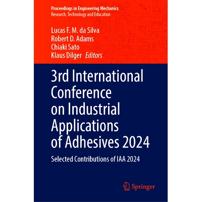 预订 3rd International Conference on Industrial Applications of Adhesives 2024: Selected Contributions of IAA 2024 第3届