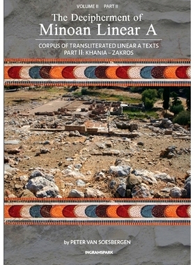 预订 The Decipherment of Minoan Linear A, Volume II, Part II: Corpus of transliterated Linear A texts: Khania - Zakros: