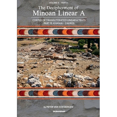 预订 The Decipherment of Minoan Linear A, Volume II, Part II: Corpus of transliterated Linear A texts: Khania - Zakros: