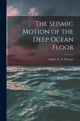 [预订]The Seismic Motion of the Deep Ocean Floor 9781015076914