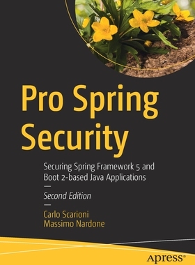 【预订】Pro Spring Security: Securing Spring Framework 5 and Boot 2-Based Java Applications