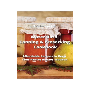 [预订]Water Bath Canning & Preserving Cookbook: Affordable Recipes to Keep Your Pantry Always Stocked 9789959016508