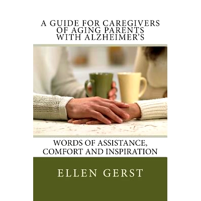 预订 A Guide for Caregivers of Aging Parents with Alzheimer’s: Words of Assistance, Comfort and Inspiration: 9781494402