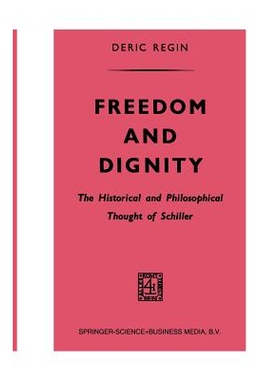 预订 Freedom and Dignity: The Historical and Philosophical Thought of Schiller: 9789401183956