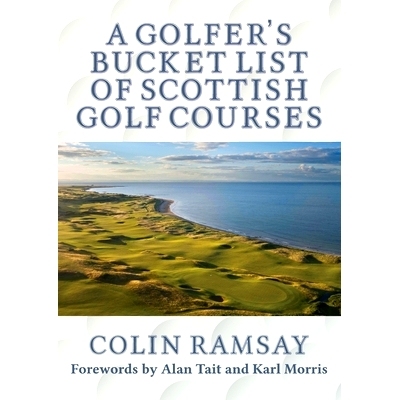 预订 A Golfer’s Bucket List of Scottish Golf Courses: 9781916295308