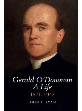 预订 Gerald O’Donovan: A Life: 1871-1942 杰拉尔德·奥多诺万：一生：1871-1942: 9781836243908
