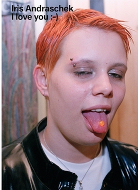 预订 Iris Andraschek: I Love You :-) 艾里斯·安德拉舍克：我爱你: 9783903439085