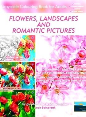 预订 Flowers, Landscapes and Romantic Pictures - Grayscale Colouring Book for Adults (Deshading): Ready to Paint or Colo