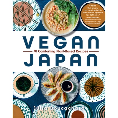 Vegan Japan: 70 Comforting Plant-Based Recipes 纯素食日本：70种舒适的植物食谱: 9798893030068