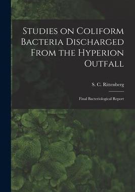 [预订]Studies on Coliform Bacteria Discharged From the Hyperion Outfall; Final Bacteriological Report 9781015316171
