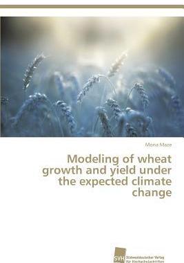 [预订]Modeling of Wheat Growth and Yield Under the Expected Climate Change 9783838137476