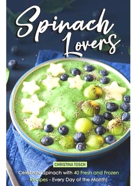 预订 Spinach Lovers: Celebrate Spinach with 40 Fresh and Frozen Recipes - Every Day of the Month!: 9781098822767