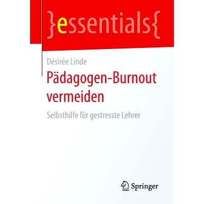预订 Pädagogen-Burnout vermeiden: Selbsthilfe für gestresste Lehrer: 9783658128579