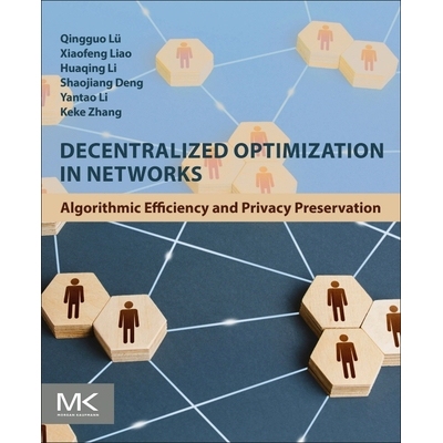 预订 Decentralized Optimization in Networks: Algorithmic Efficiency and Privacy Preservation 网络中的分散优化：算法效率
