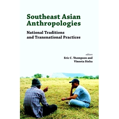 预订 Southeast Asian Anthropologies: National Traditions and Transnational Practices 东南亚人类学：民族传统与跨国文化: 9