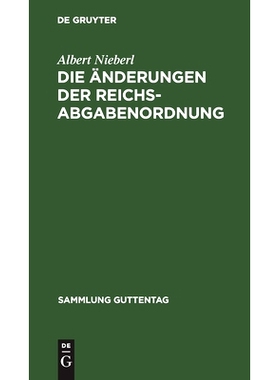 预订 Die Änderungen der Reichsabgabenordnung: Durch die Verordnung vom 1. Dezember 1930 (RGBl. I S. 517): 9783111035086